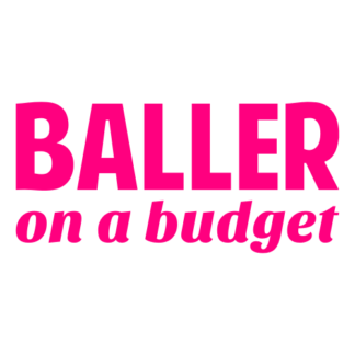 Baller On A Budget Decal (Hot Pink)